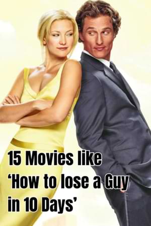 movies like how to lose a guy in 10 days